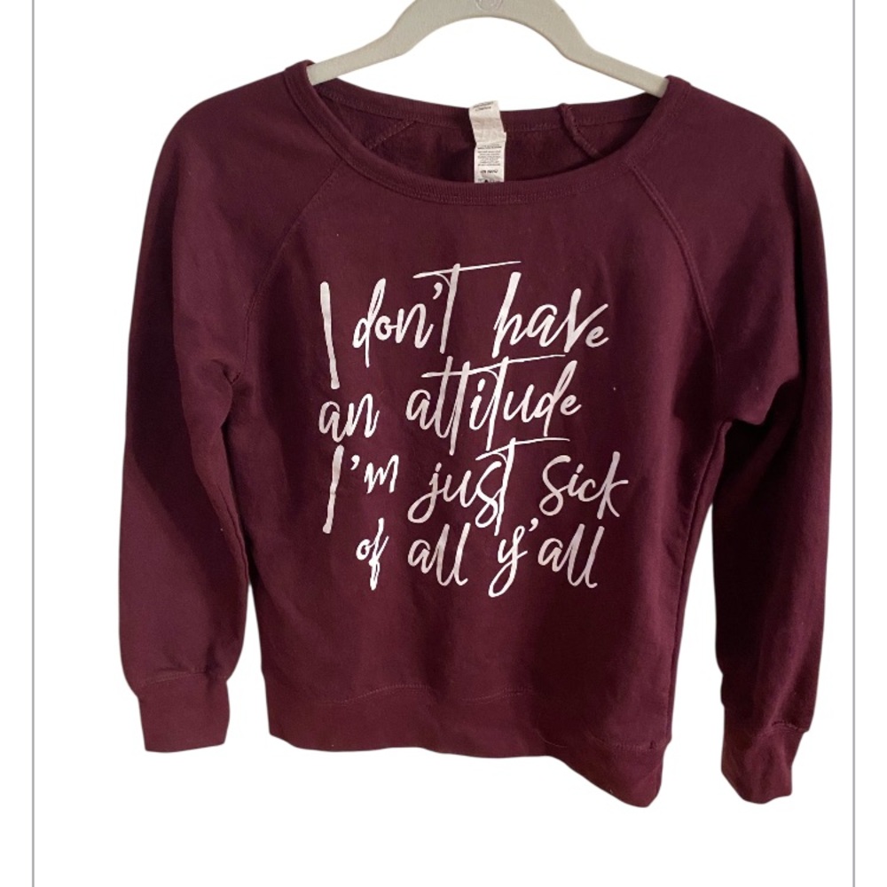 Independent Trading Co.  I don’t Have an Attitude Maroon Sweatshirt size XSmall
